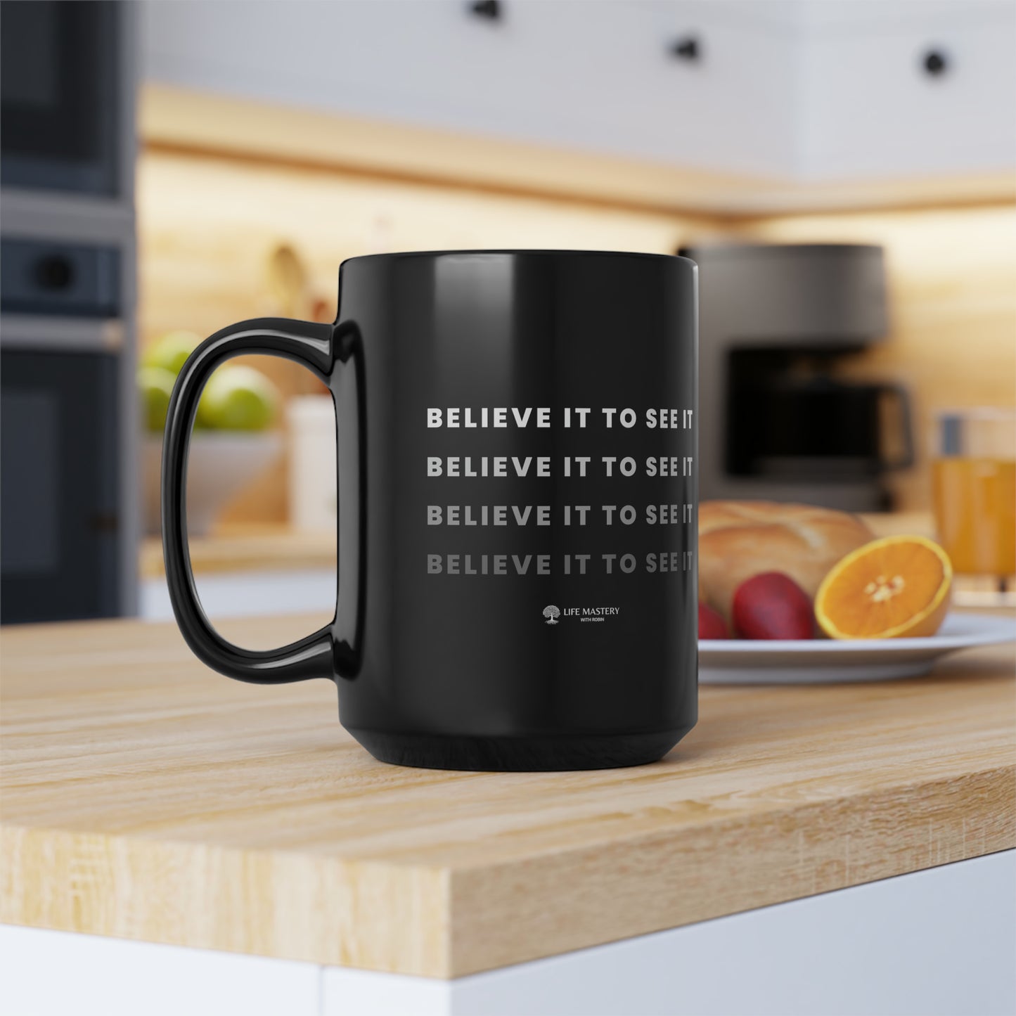 Believe it to see it - Life Mastery with Robin - Black Mug, 15oz