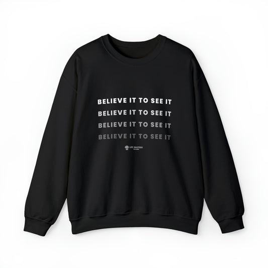 Believe it to see it - Life Mastery with Robin - Crewneck Sweatshirt