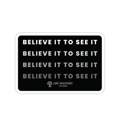 Believe it to see it - Life Mastery with Robin - Sticker