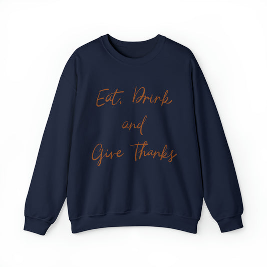 Eat, Drink, and Give Thanks Crewneck Sweatshirt