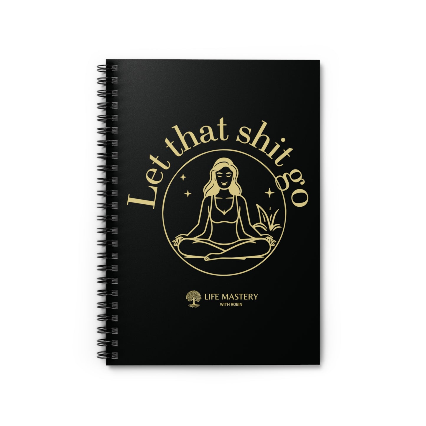 Let That Sh!t Go - Yellow - Life Mastery With Robin - Spiral Notebook, Ruled Line