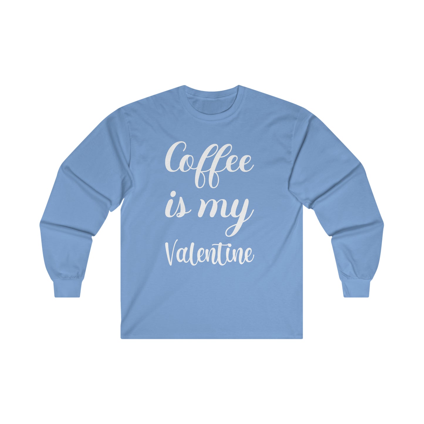 Coffee Is My Valentine Long Sleeve Tee