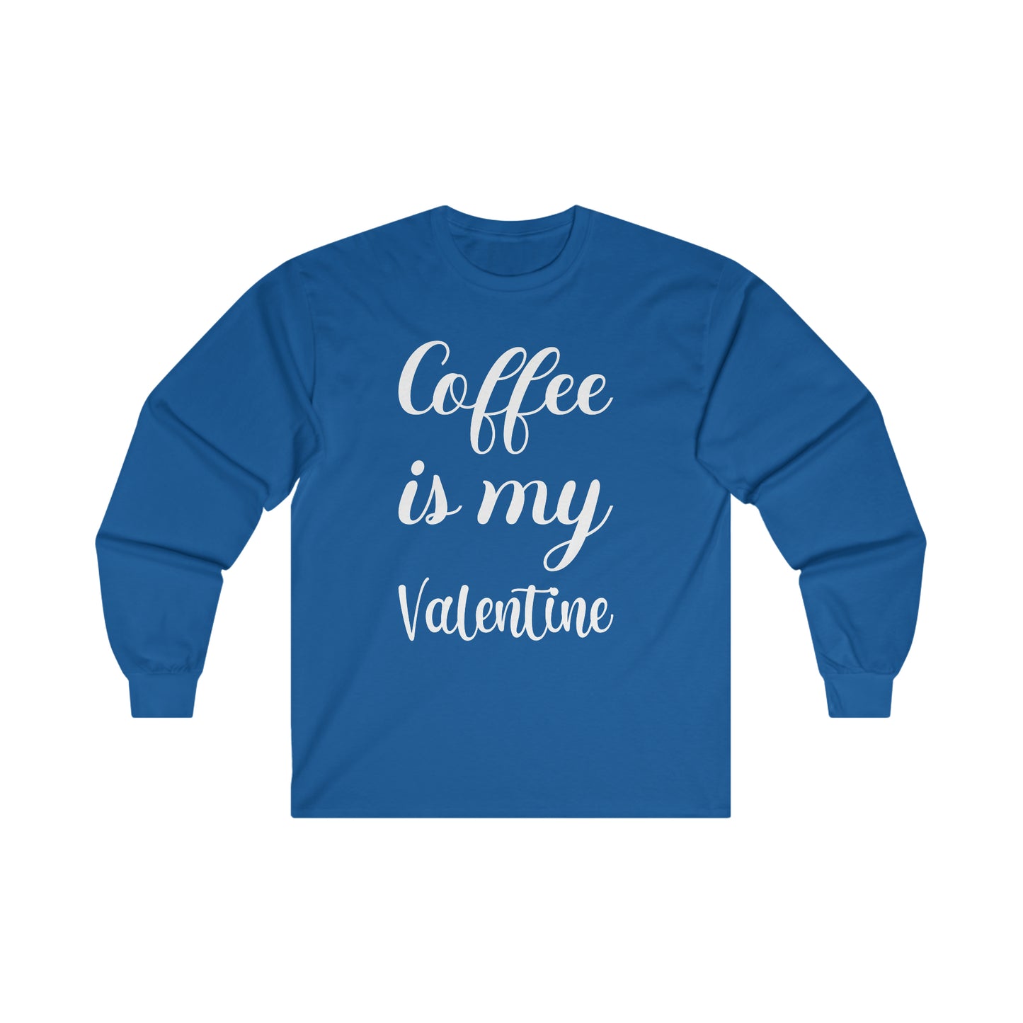 Coffee Is My Valentine Long Sleeve Tee