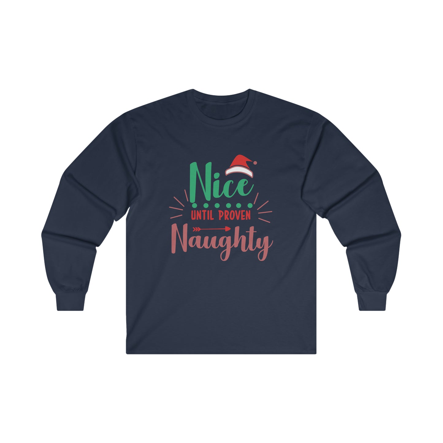 Nice Until Proven Naughty Long Sleeve Tee