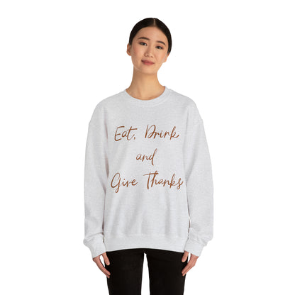 Eat, Drink, and Give Thanks Crewneck Sweatshirt