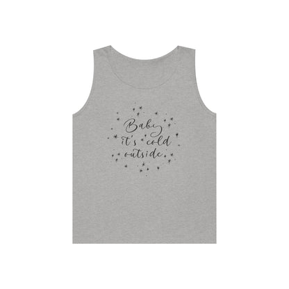 Baby it's Cold Outside Tank Top