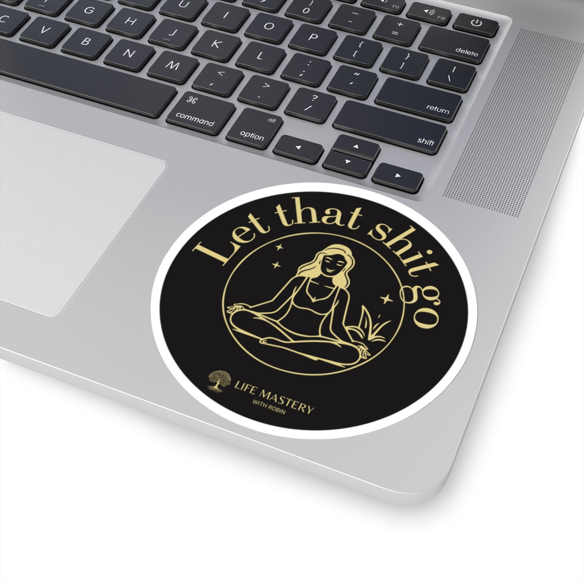 Let that sh!t go - Yellow - Life Mastery with Robin - Sticker