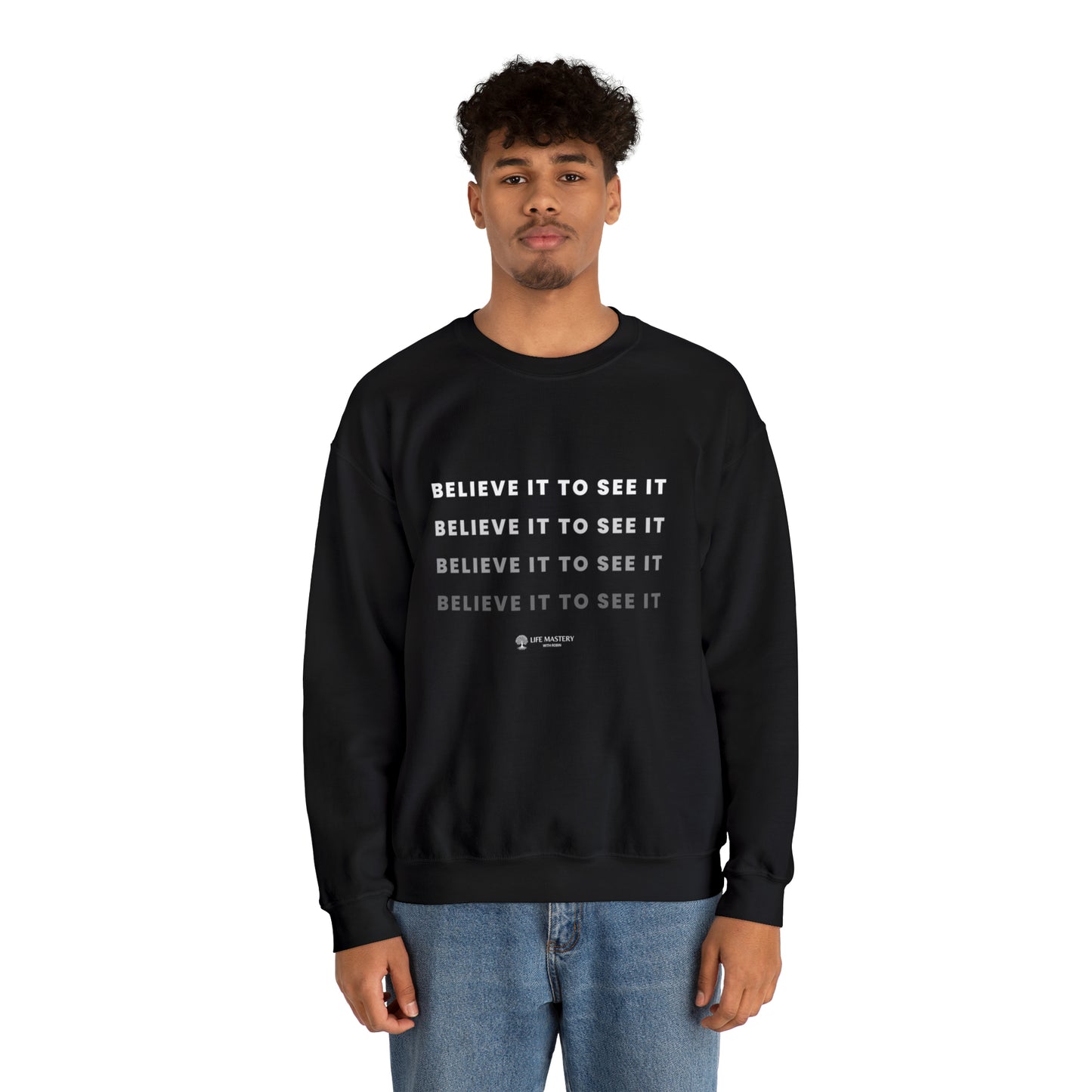 Believe it to see it - Life Mastery with Robin - Crewneck Sweatshirt