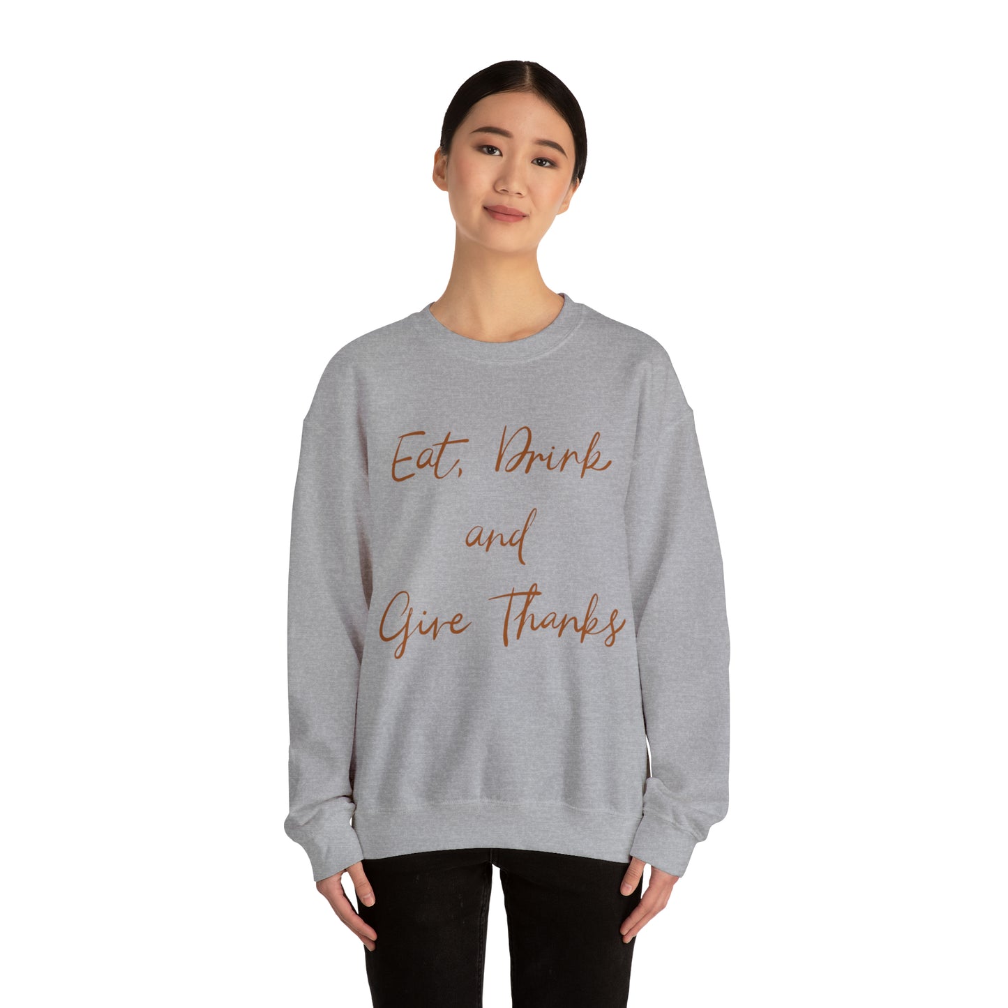 Eat, Drink, and Give Thanks Crewneck Sweatshirt