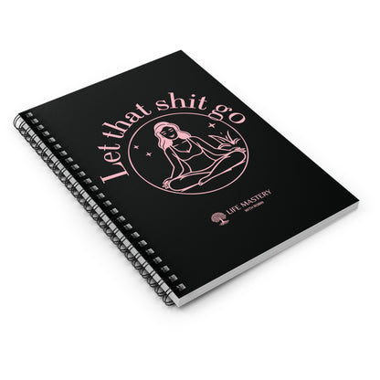 Let That Sh!t Go - Pink - Life Mastery With Robin - Spiral Notebook, Ruled Line