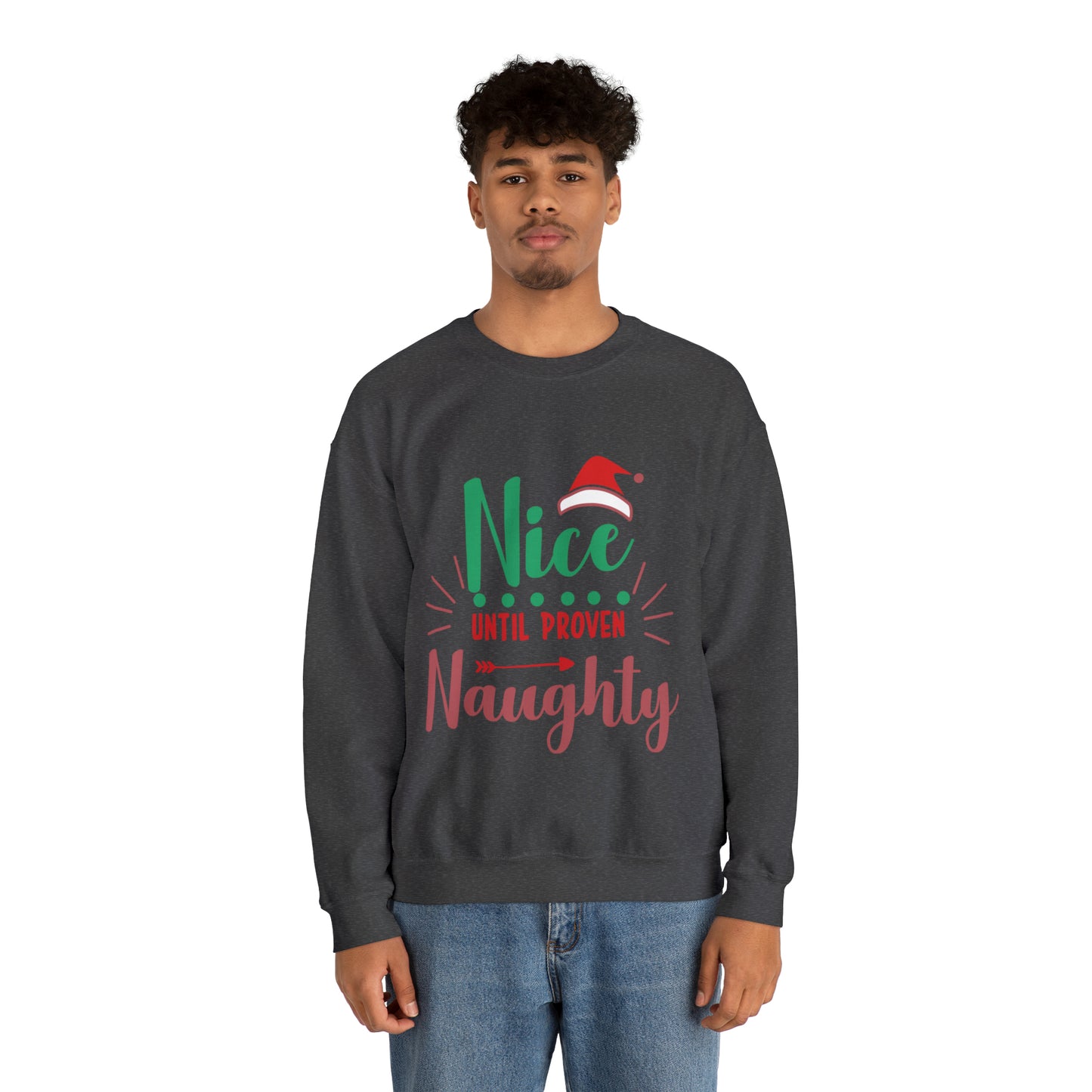 Nice Until Proven Naughty Crewneck Sweatshirt