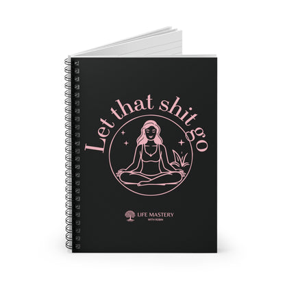 Let That Sh!t Go - Pink - Life Mastery With Robin - Spiral Notebook, Ruled Line