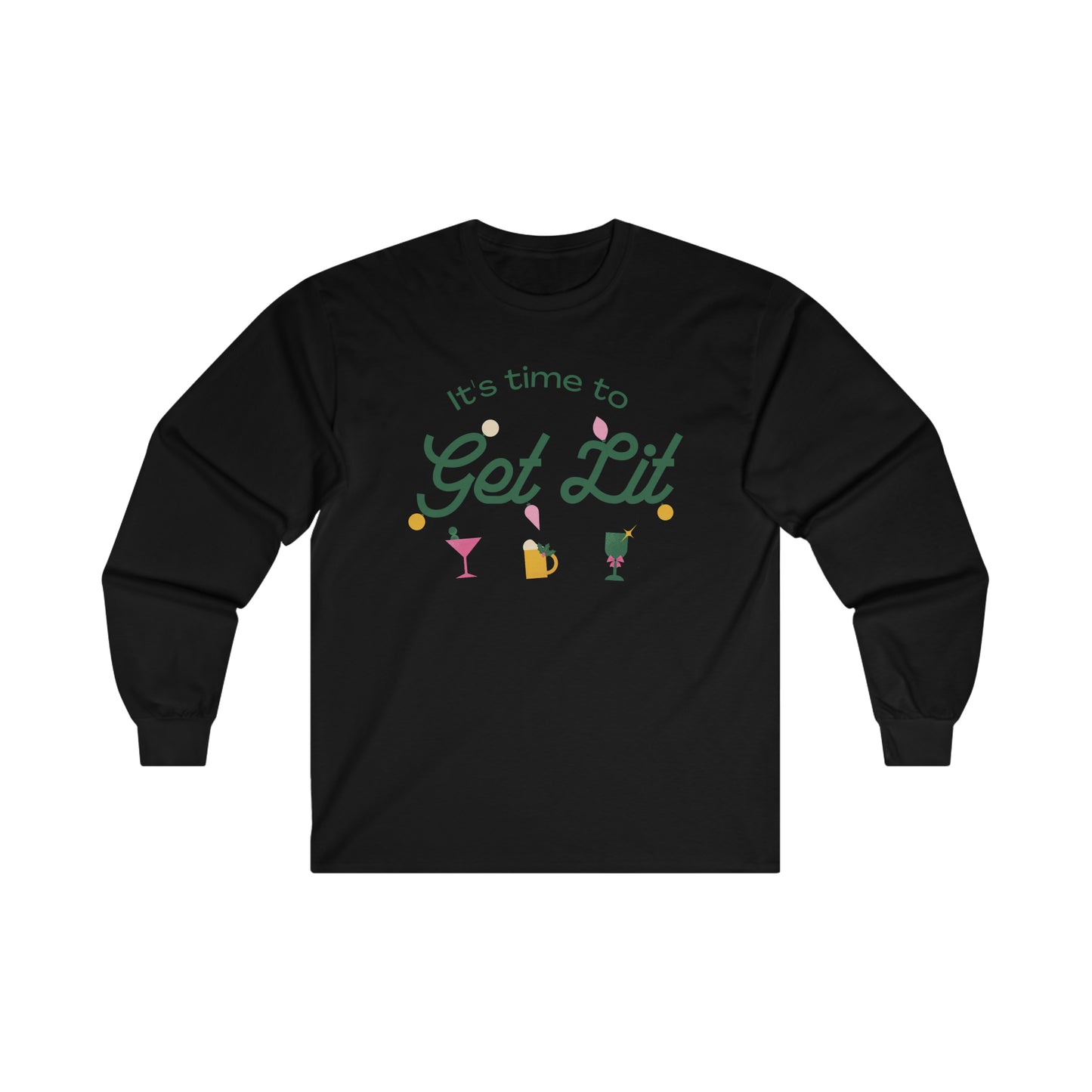 It's Time to get lit! Long Sleeve Tee