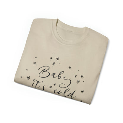 Baby it's Cold Outside T-Shirt