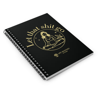 Let That Sh!t Go - Yellow - Life Mastery With Robin - Spiral Notebook, Ruled Line