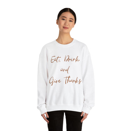 Eat, Drink, and Give Thanks Crewneck Sweatshirt