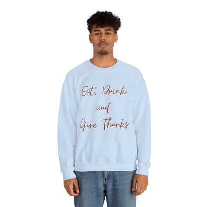 Eat, Drink, and Give Thanks Crewneck Sweatshirt