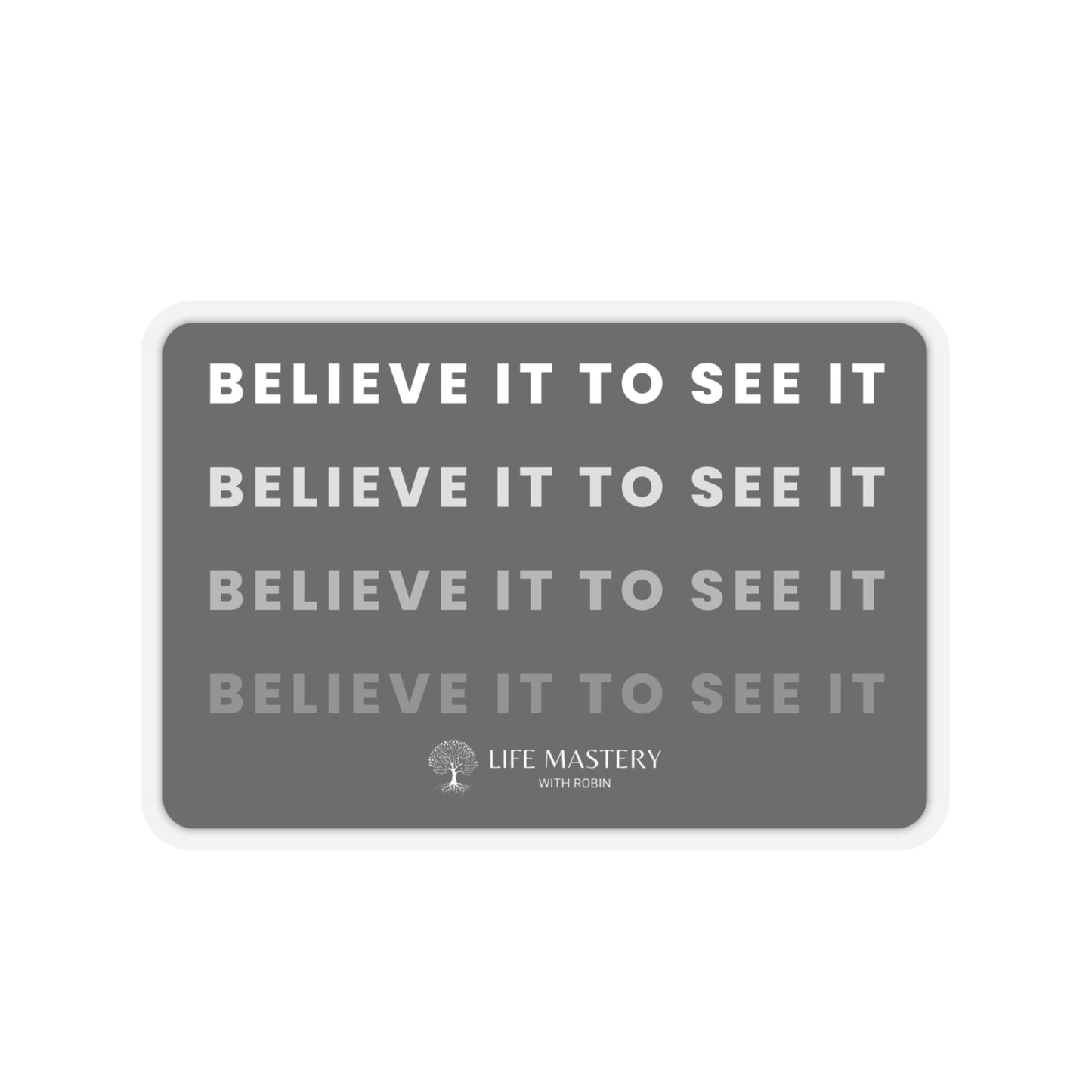 Believe it to see it - Life Mastery with Robin - Sticker