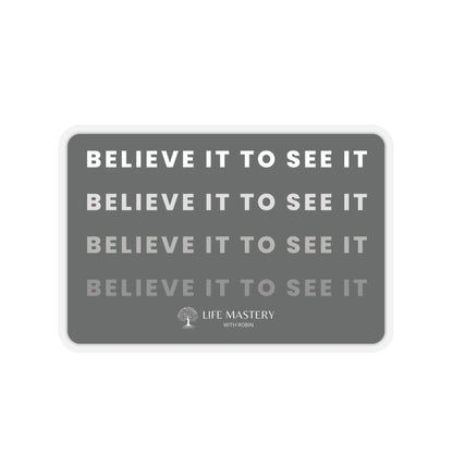 Believe it to see it - Life Mastery with Robin - Sticker