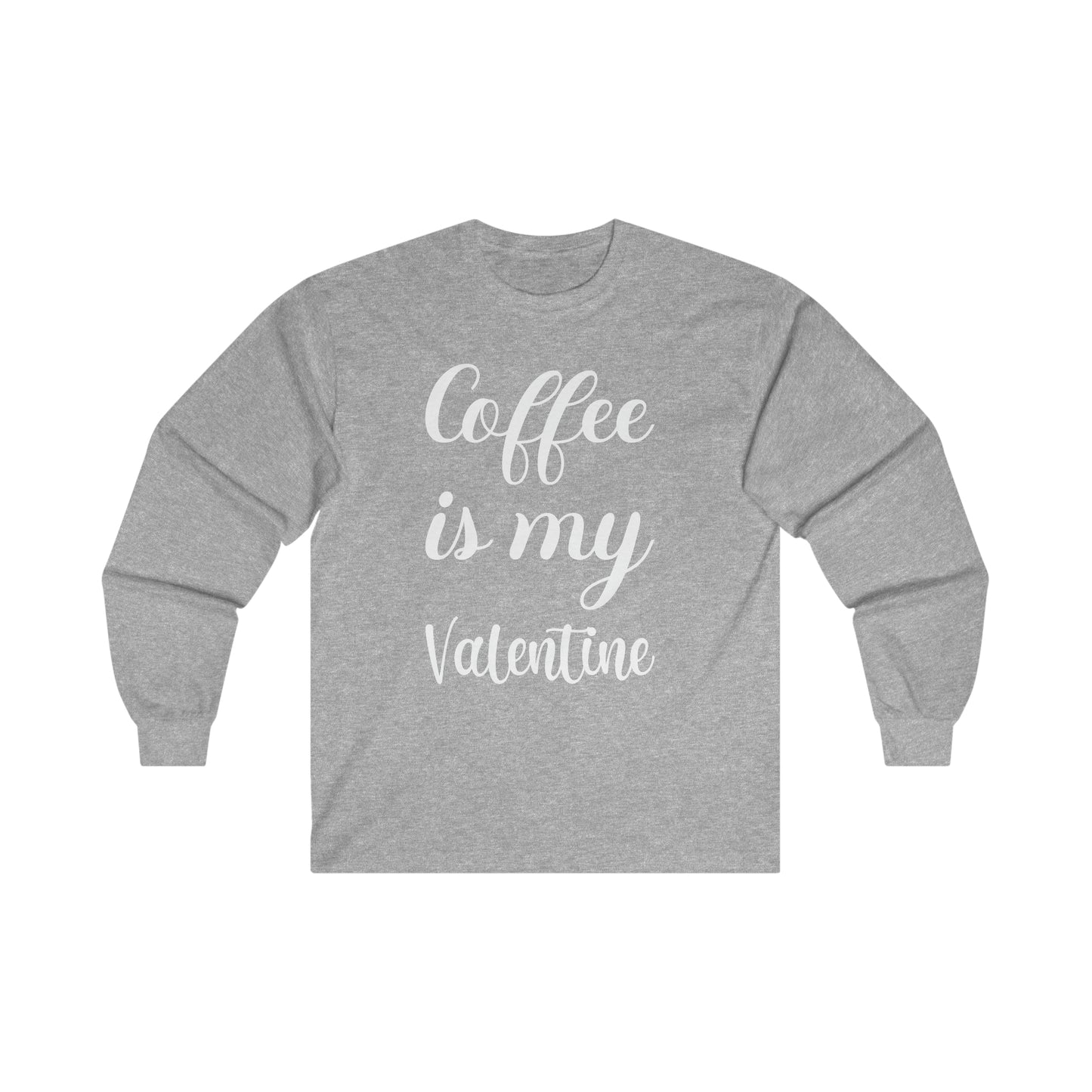 Coffee Is My Valentine Long Sleeve Tee