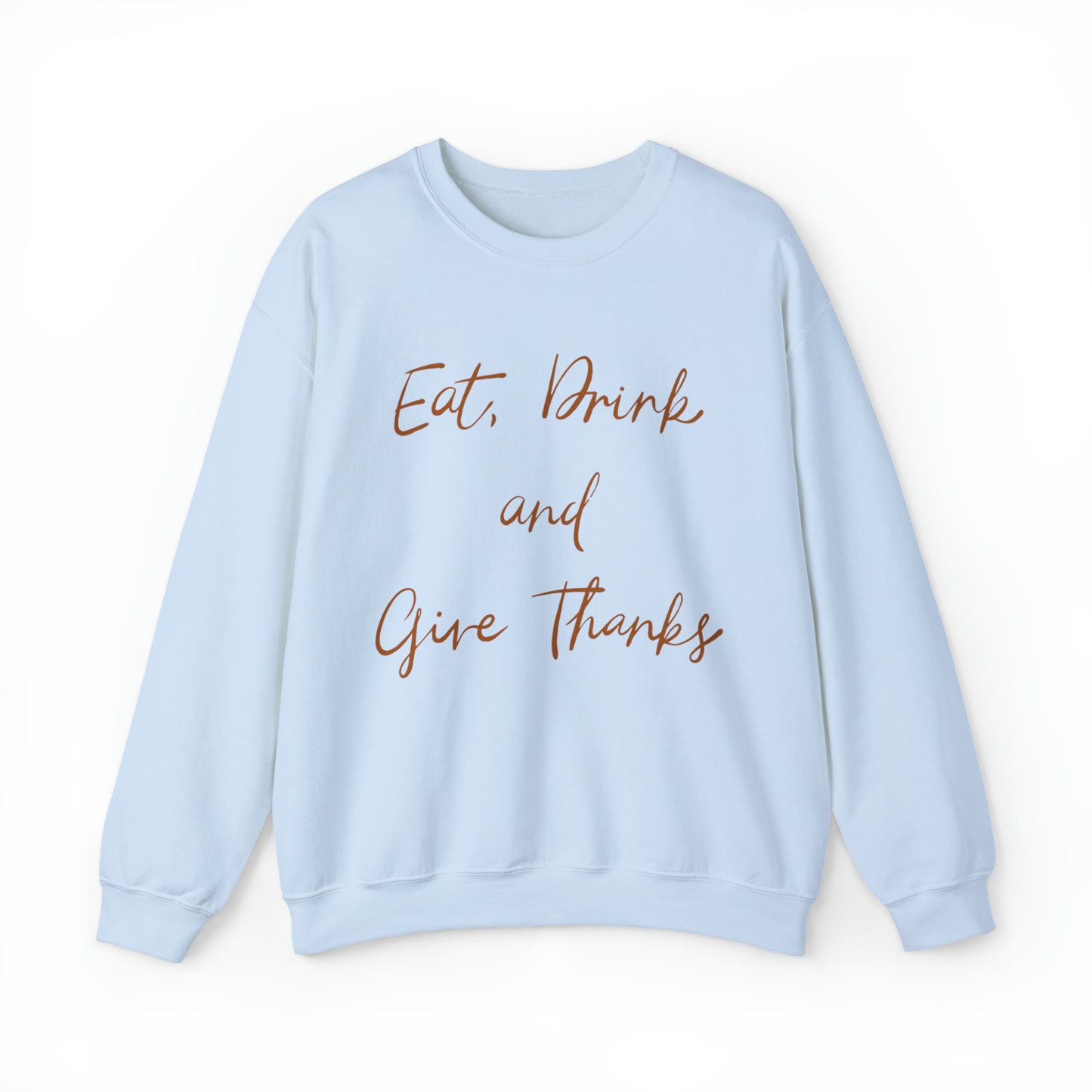 Eat, Drink, and Give Thanks Crewneck Sweatshirt