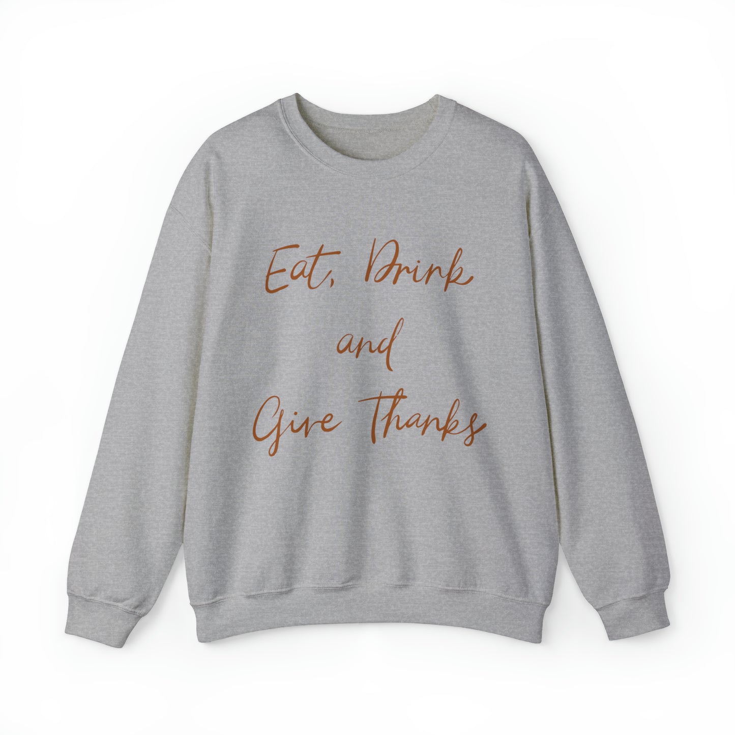 Eat, Drink, and Give Thanks Crewneck Sweatshirt