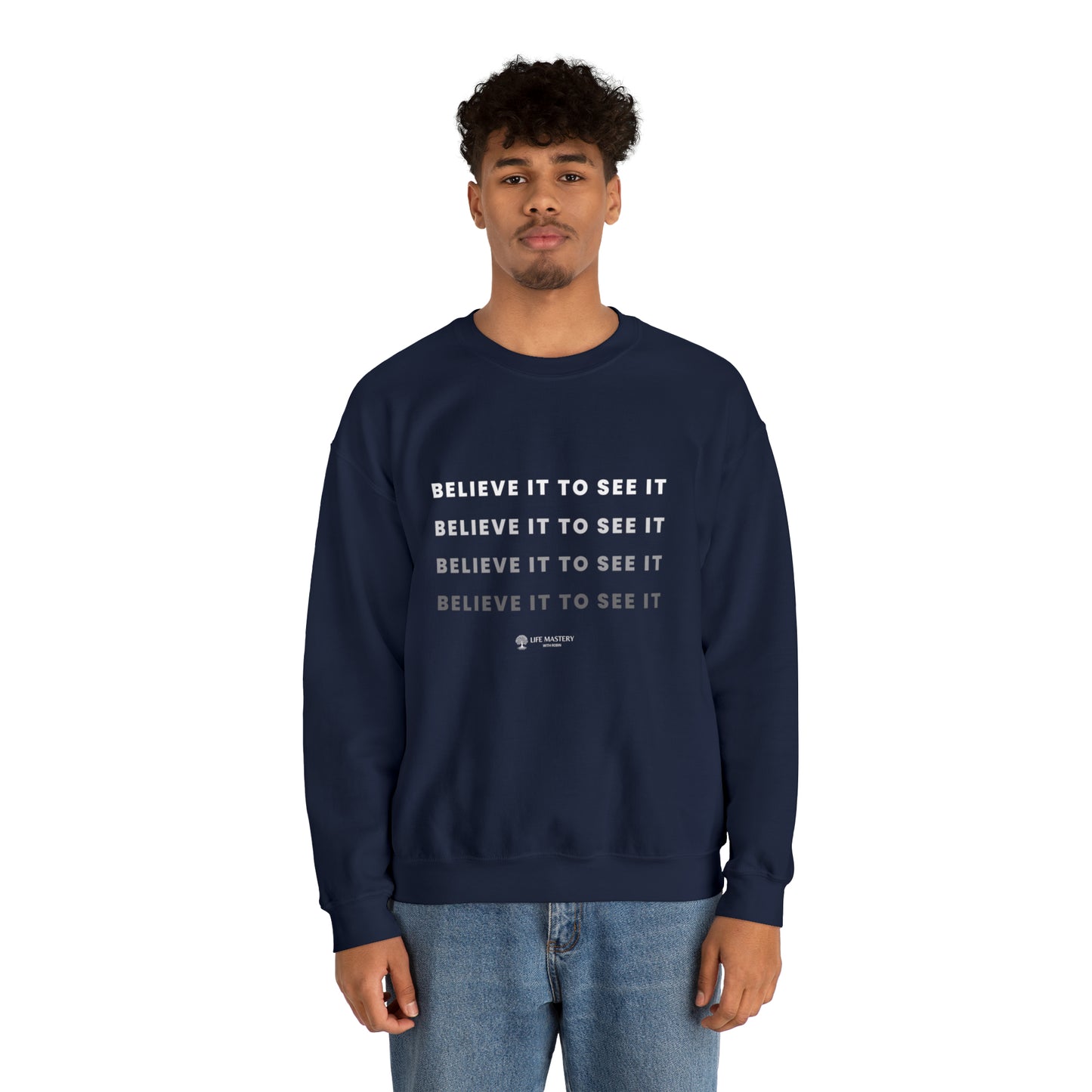 Believe it to see it - Life Mastery with Robin - Crewneck Sweatshirt