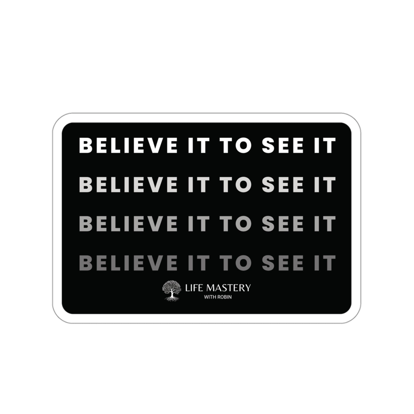 Believe it to see it - Life Mastery with Robin - Sticker