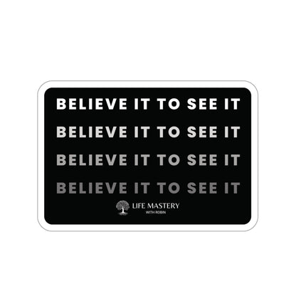 Believe it to see it - Life Mastery with Robin - Sticker