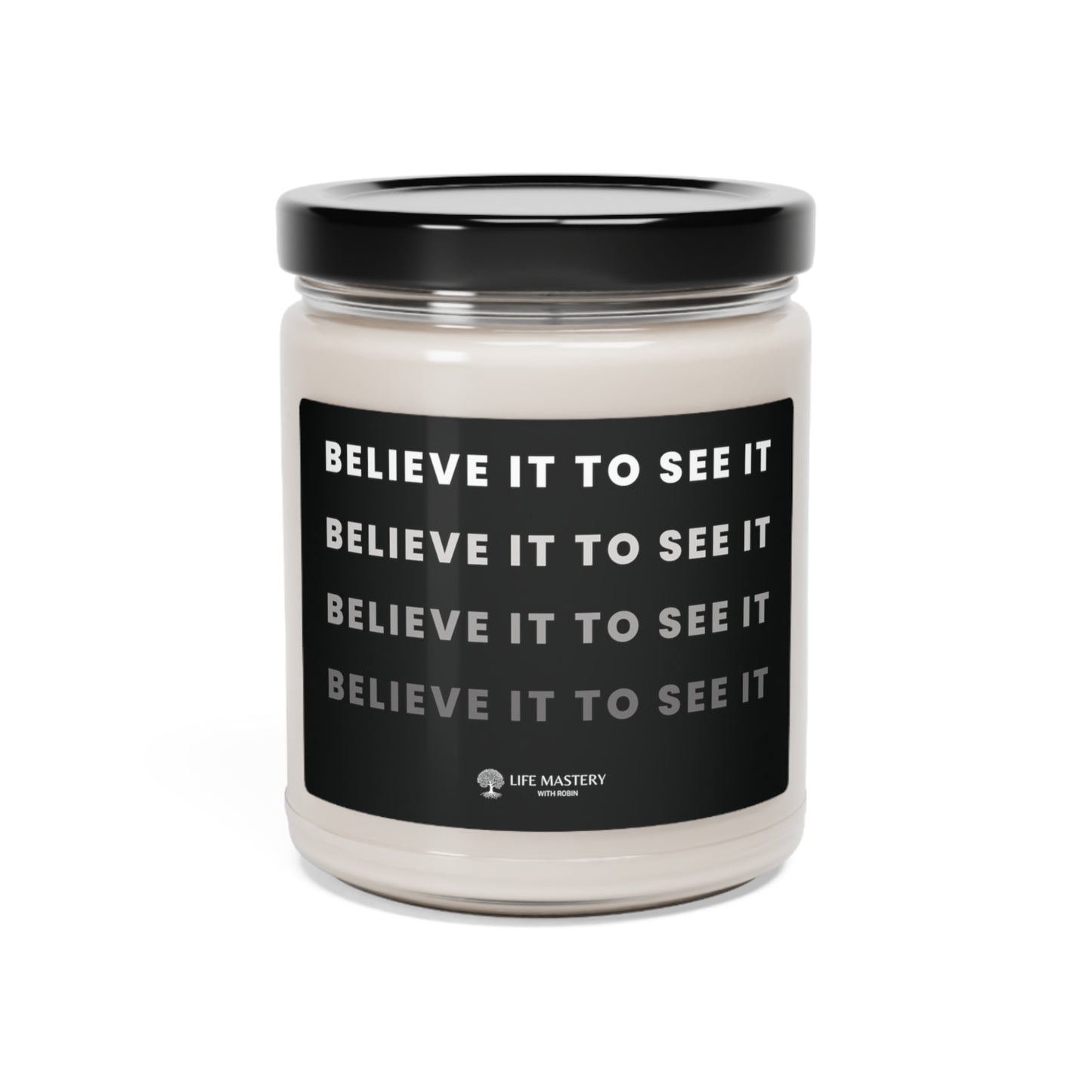 Believe it to See it! Scented Candle - Life Mastery With Robin