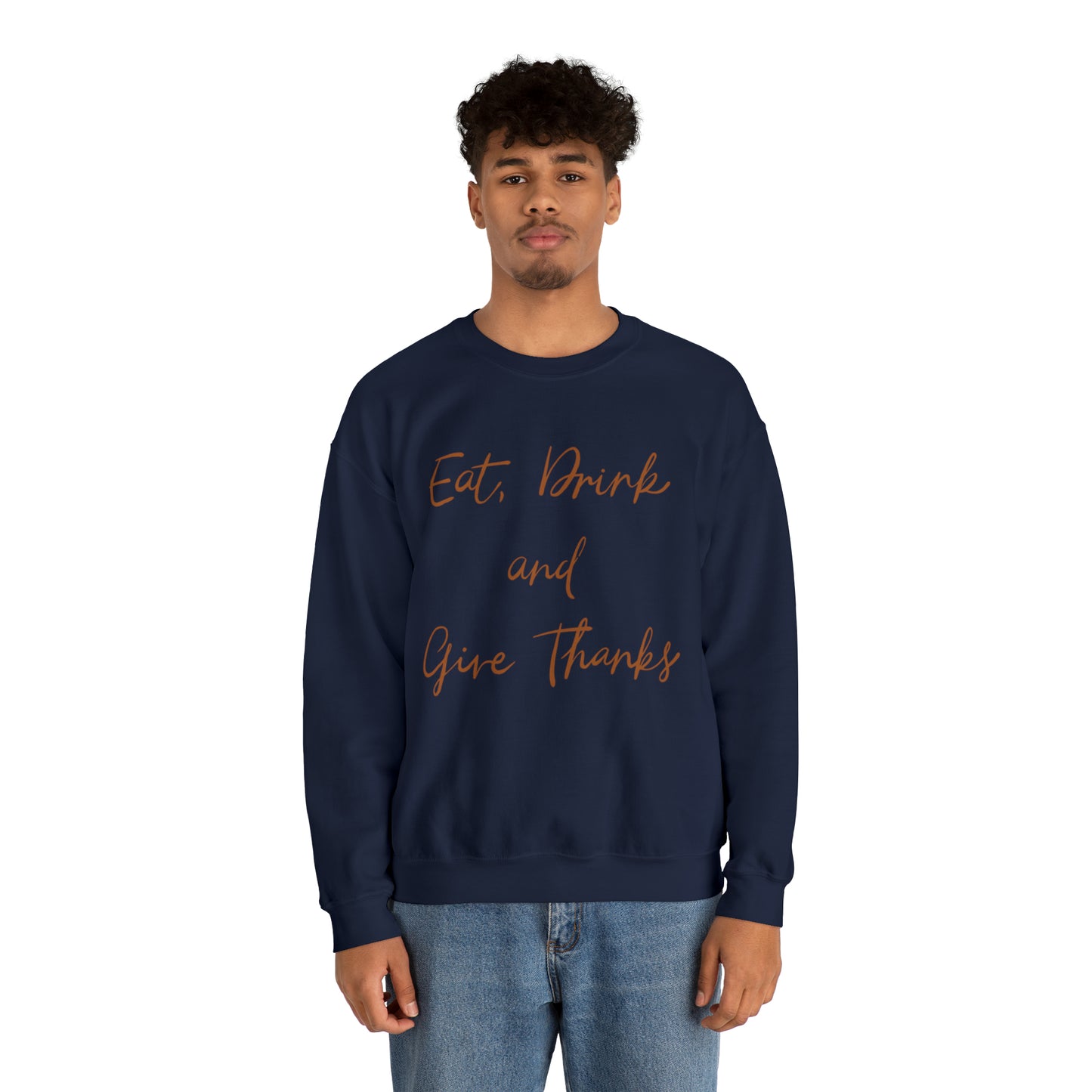 Eat, Drink, and Give Thanks Crewneck Sweatshirt