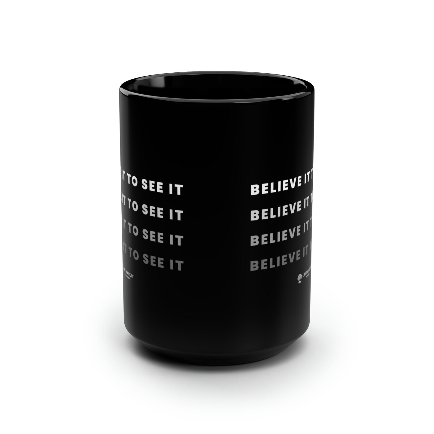 Believe it to see it - Life Mastery with Robin - Black Mug, 15oz