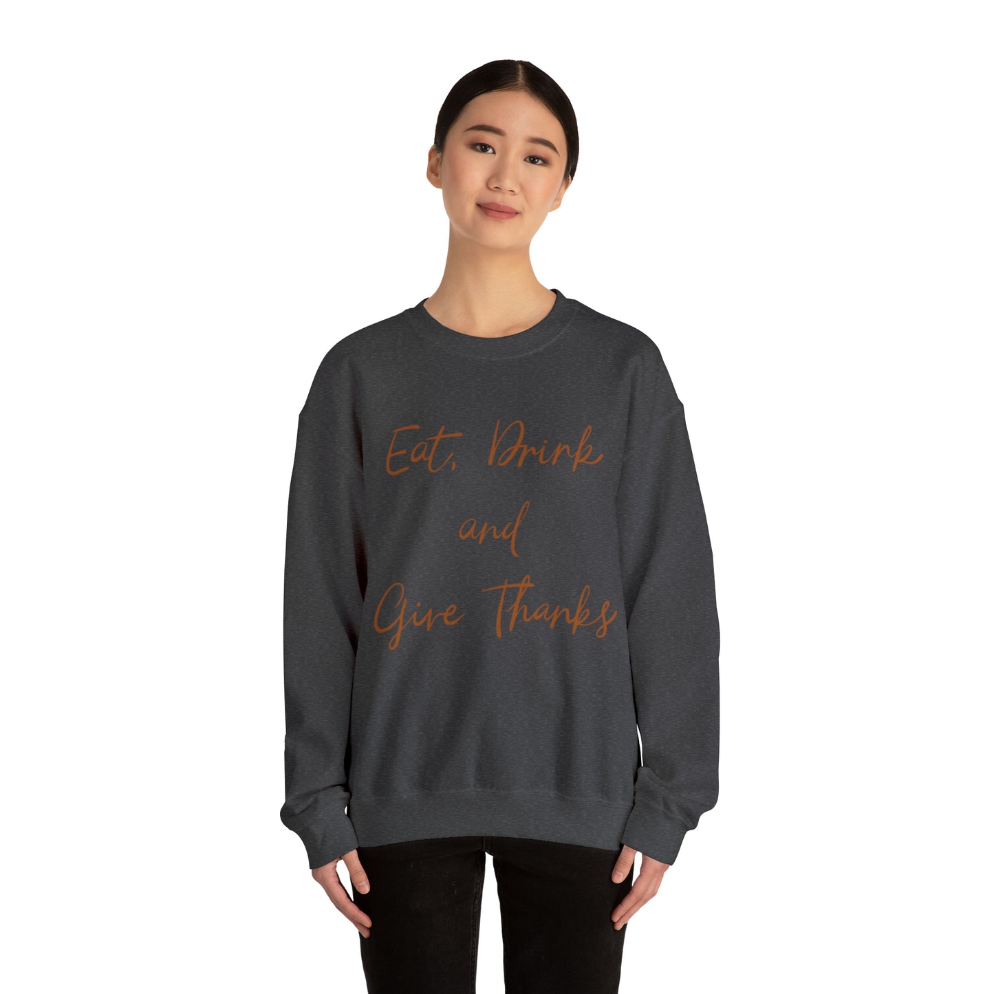 Eat, Drink, and Give Thanks Crewneck Sweatshirt