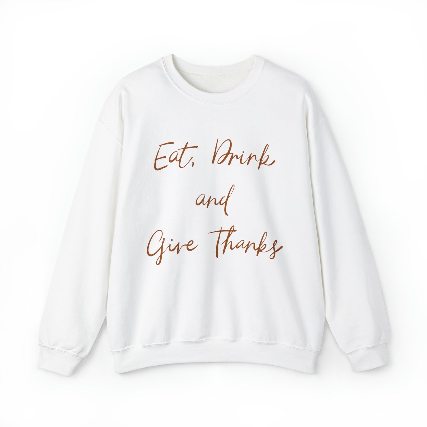 Eat, Drink, and Give Thanks Crewneck Sweatshirt