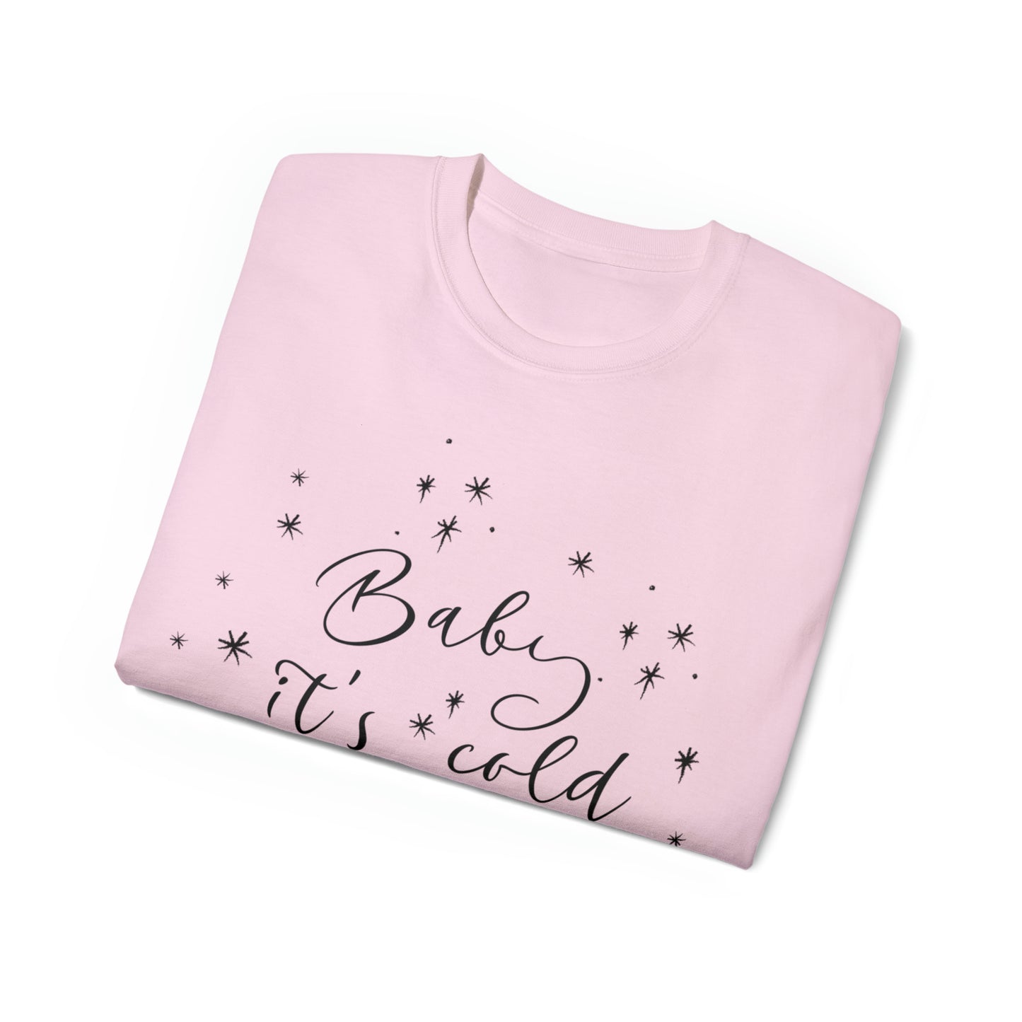 Baby it's Cold Outside T-Shirt