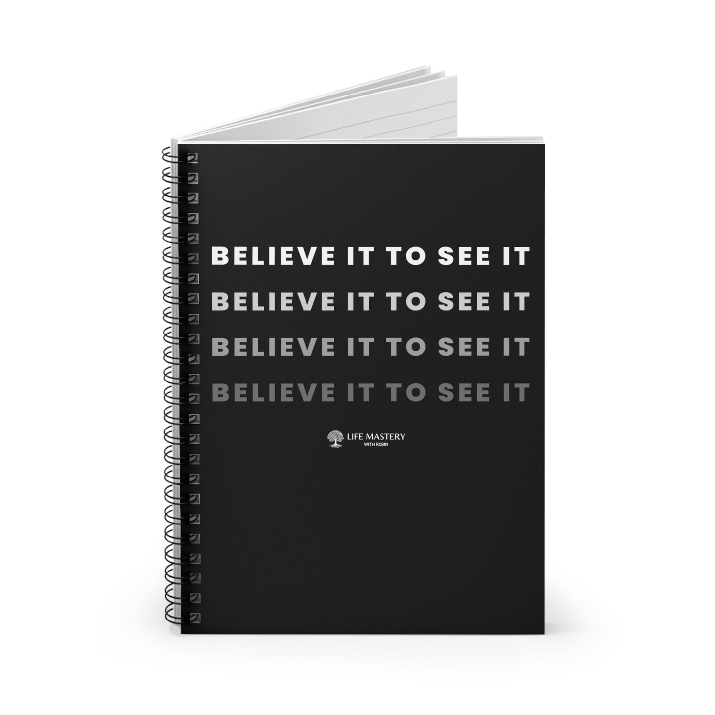 Believe it to see it - Life Mastery With Robin - Spiral Notebook, Ruled Line