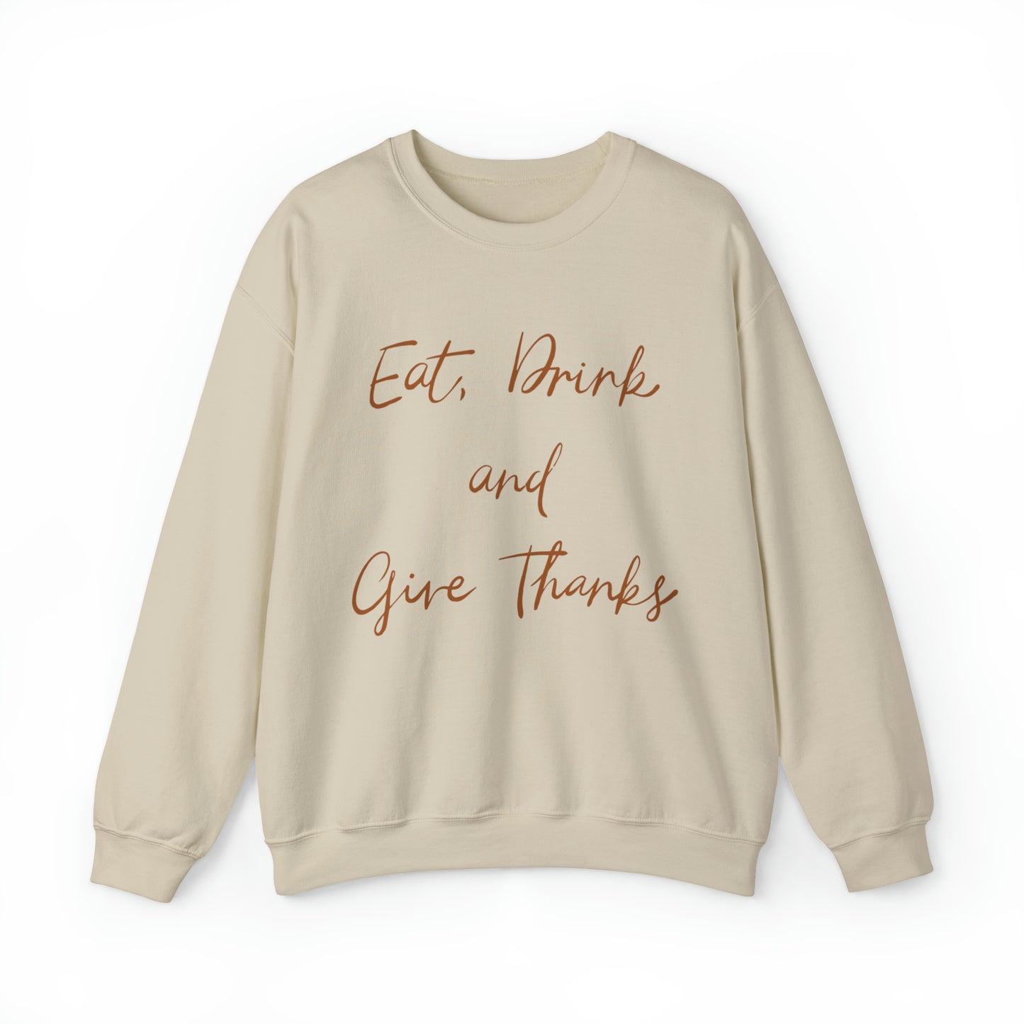 Eat, Drink, and Give Thanks Crewneck Sweatshirt