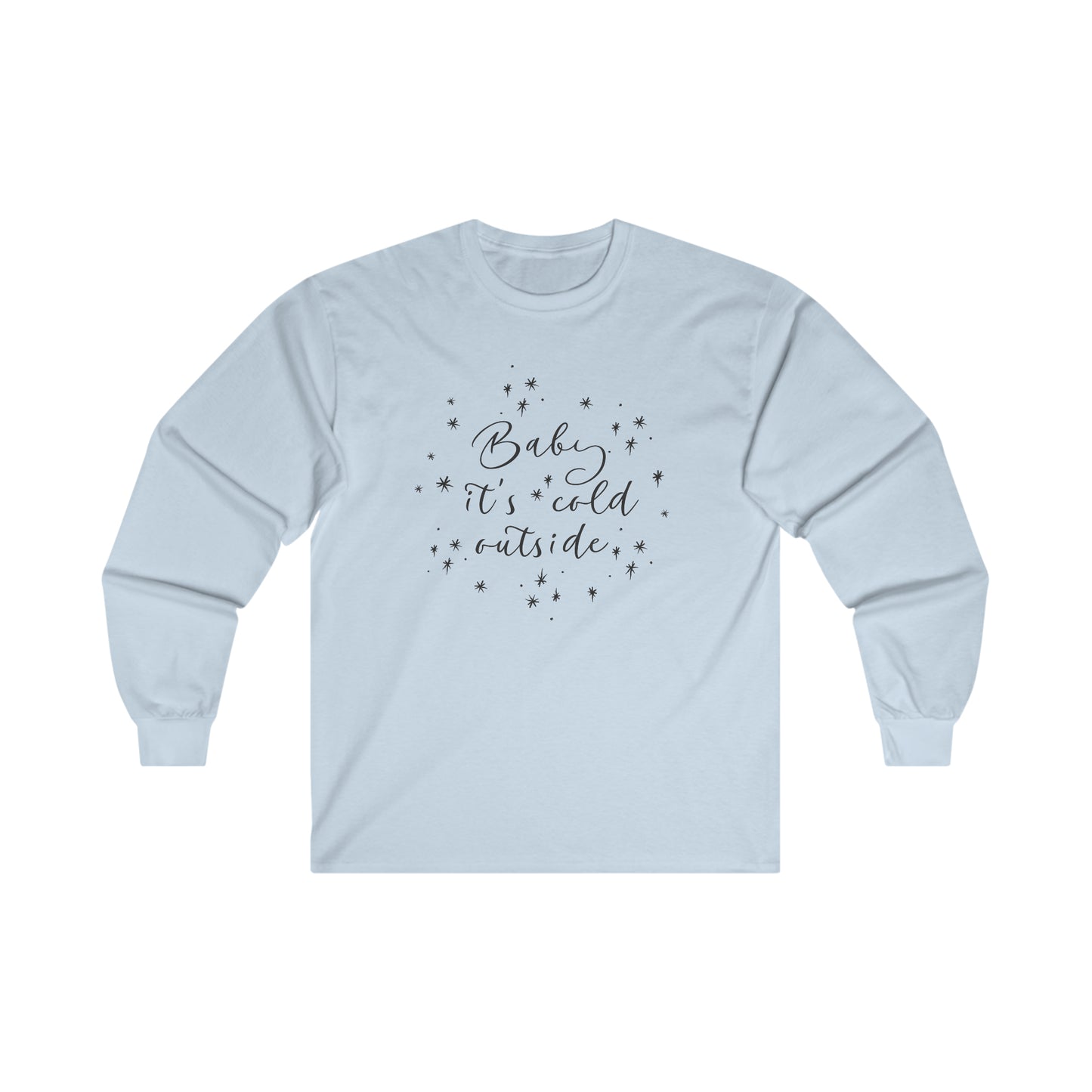 Baby it's Cold Outside Long Sleeve Tee