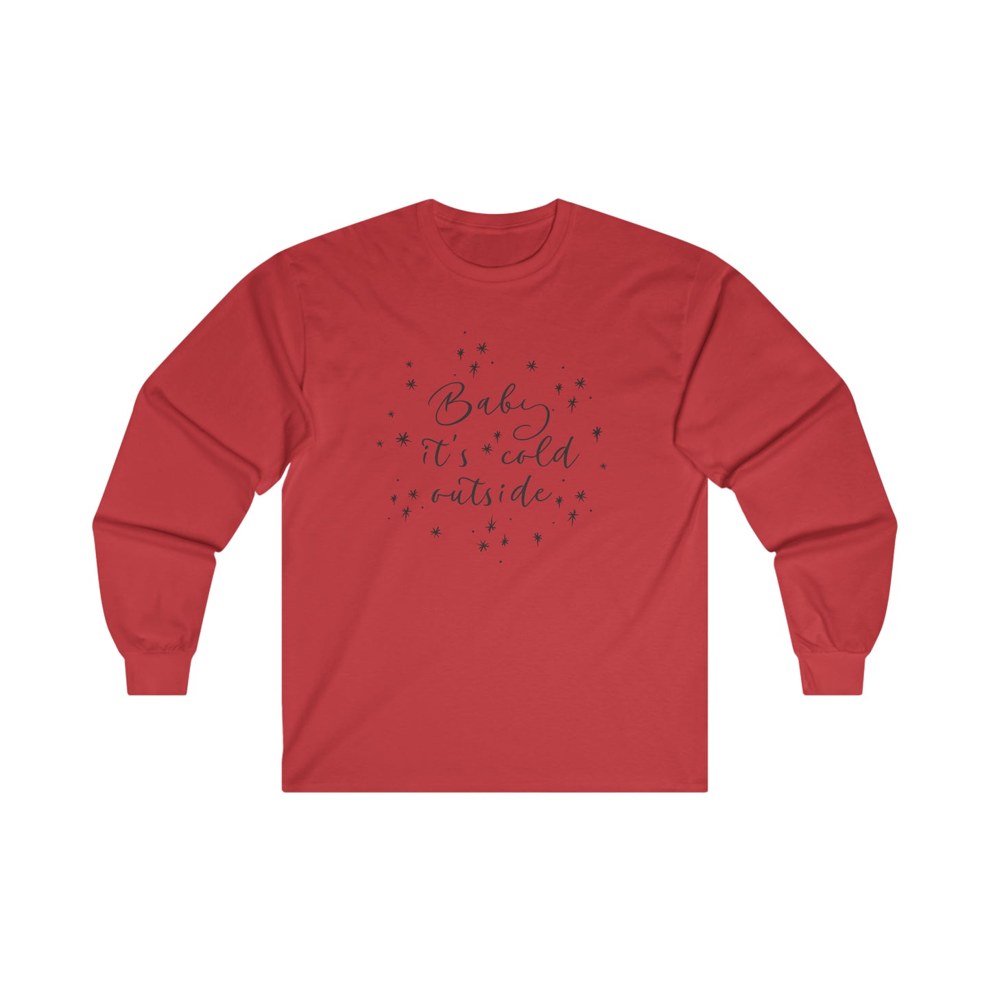 Baby it's Cold Outside Long Sleeve Tee