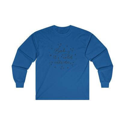 Baby it's Cold Outside Long Sleeve Tee