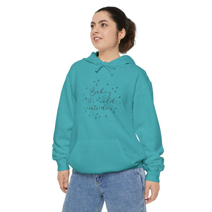 Baby it's Cold Outside Hoodie