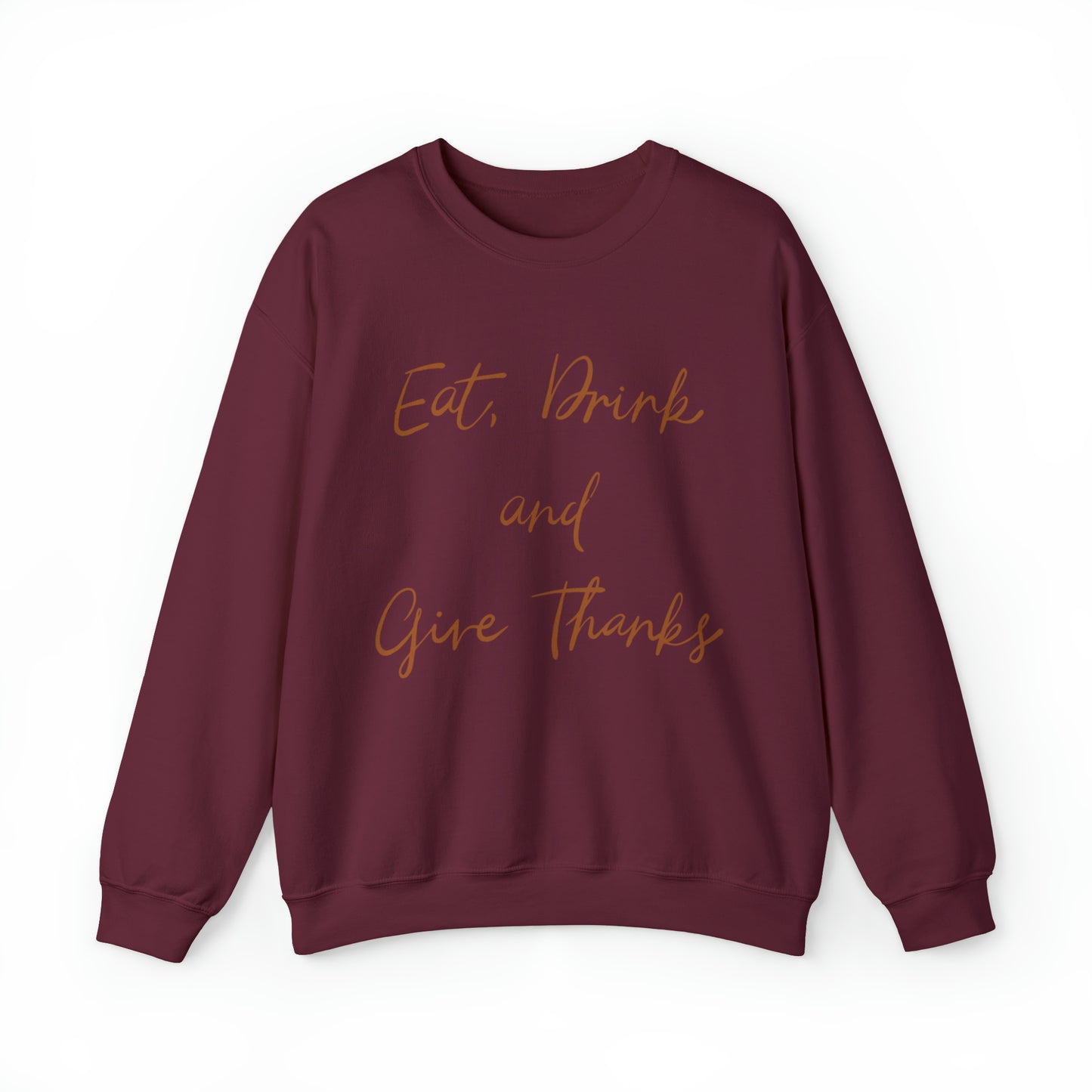 Eat, Drink, and Give Thanks Crewneck Sweatshirt