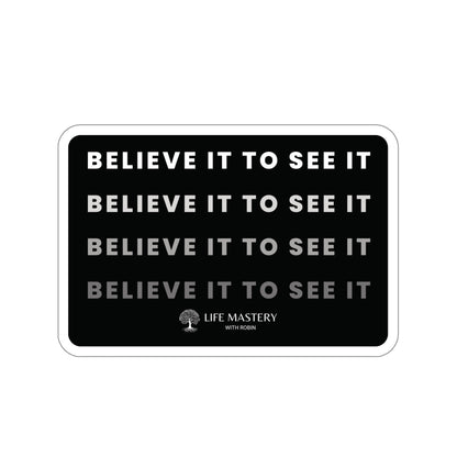 Believe it to see it - Life Mastery with Robin - Sticker