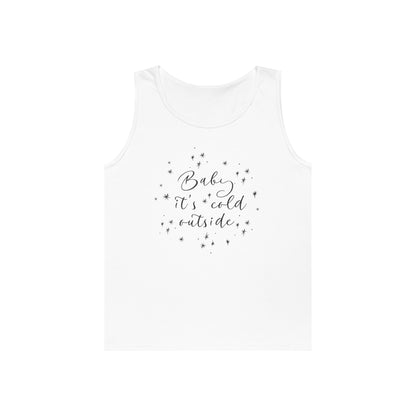 Baby it's Cold Outside Tank Top