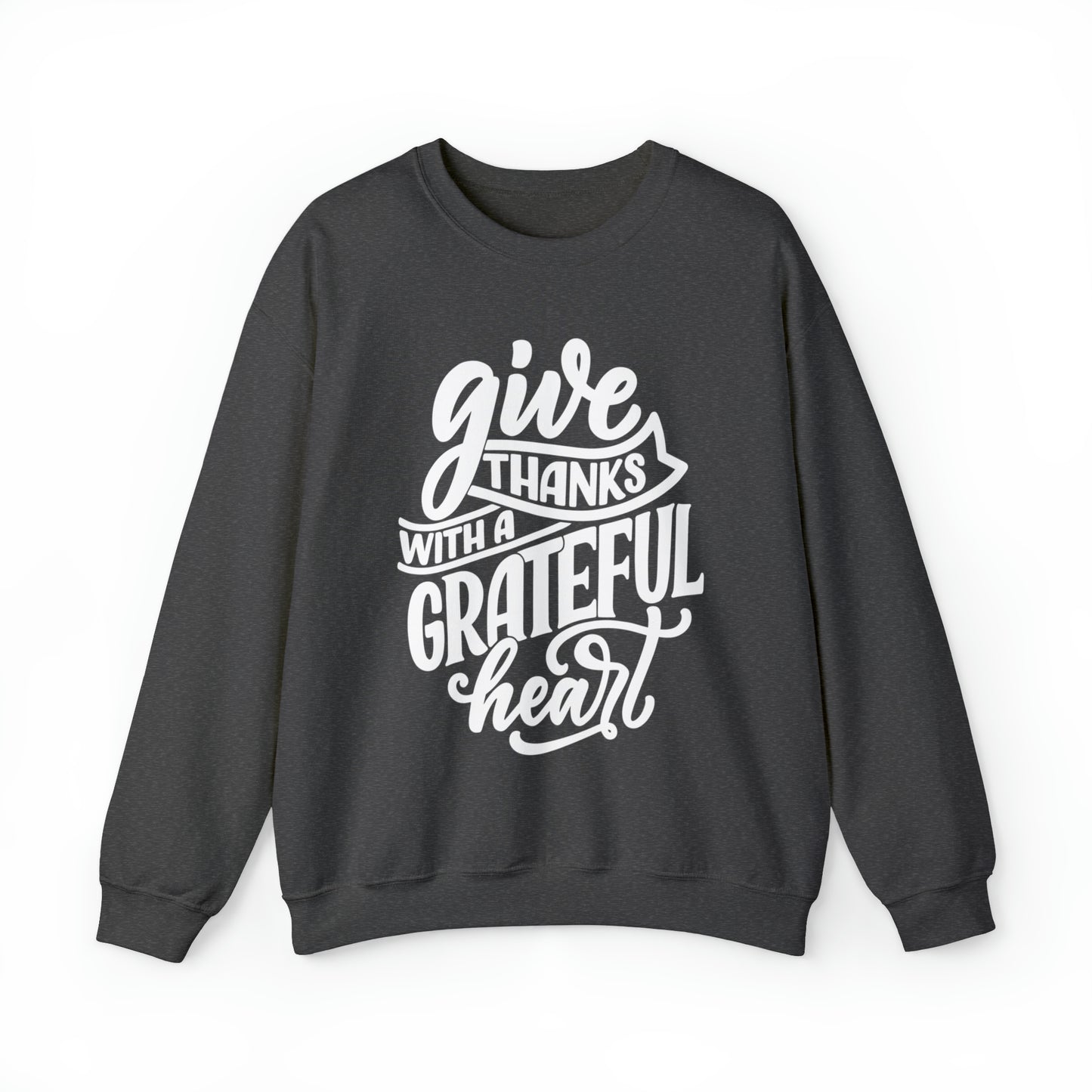 Give Thanks With a Greatful Heart Crewneck Sweatshirt