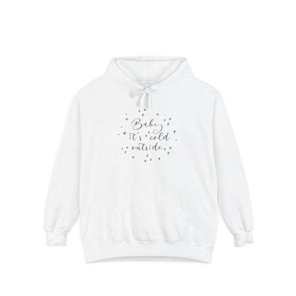 Baby it's Cold Outside Hoodie