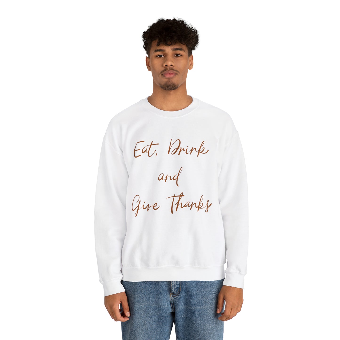 Eat, Drink, and Give Thanks Crewneck Sweatshirt