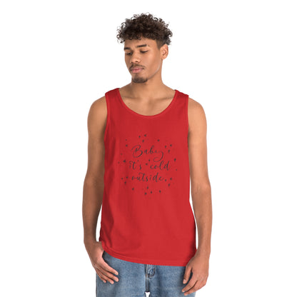 Baby it's Cold Outside Tank Top